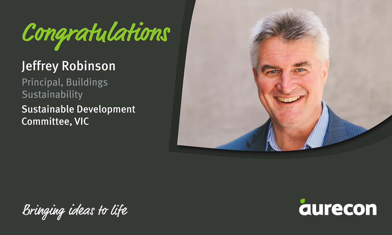 Jeffrey Robinson, Principal, Buildings Sustainability at Aurecon has been appointed to the Sustainable Development Committee, VIC, by the Property Council of Australia.