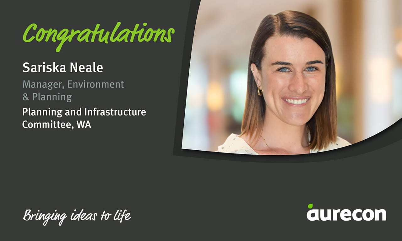 Sariska Neale, Manager, Environment &amp; Planning at Aurecon has been appointment to the Planning and Infrastructure Committee, WA, by the Property Council of Australia. 