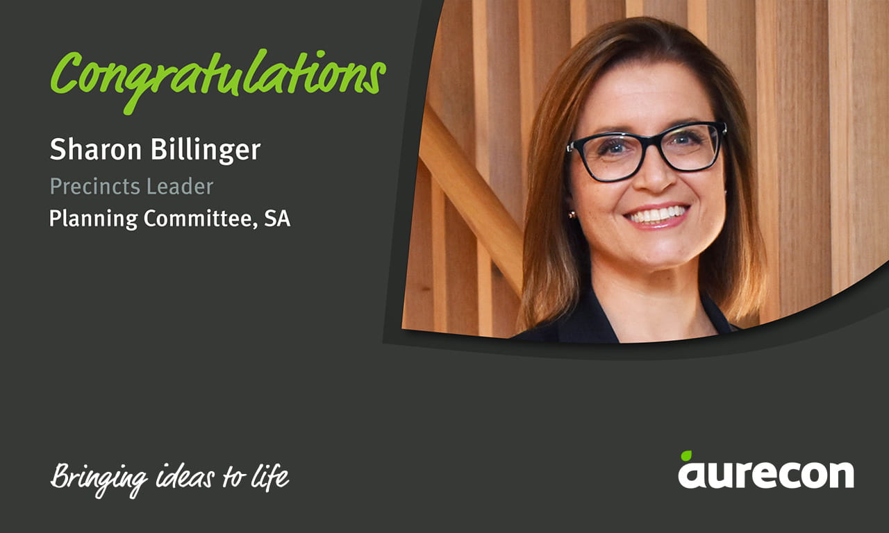 Sharon Billinger, Precincts Leader at Aurecon has been appointed to the Planning Committee, SA, by the Property Council of Australia.