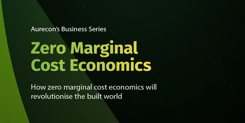 How zero marginal cost economics will revolutionise the built world